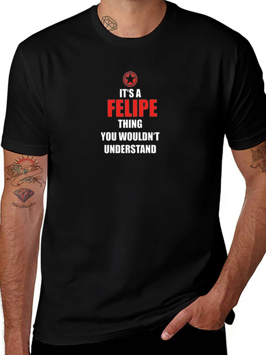 Its a Felipe Thing T-Shirt: Novelty Gift Tee