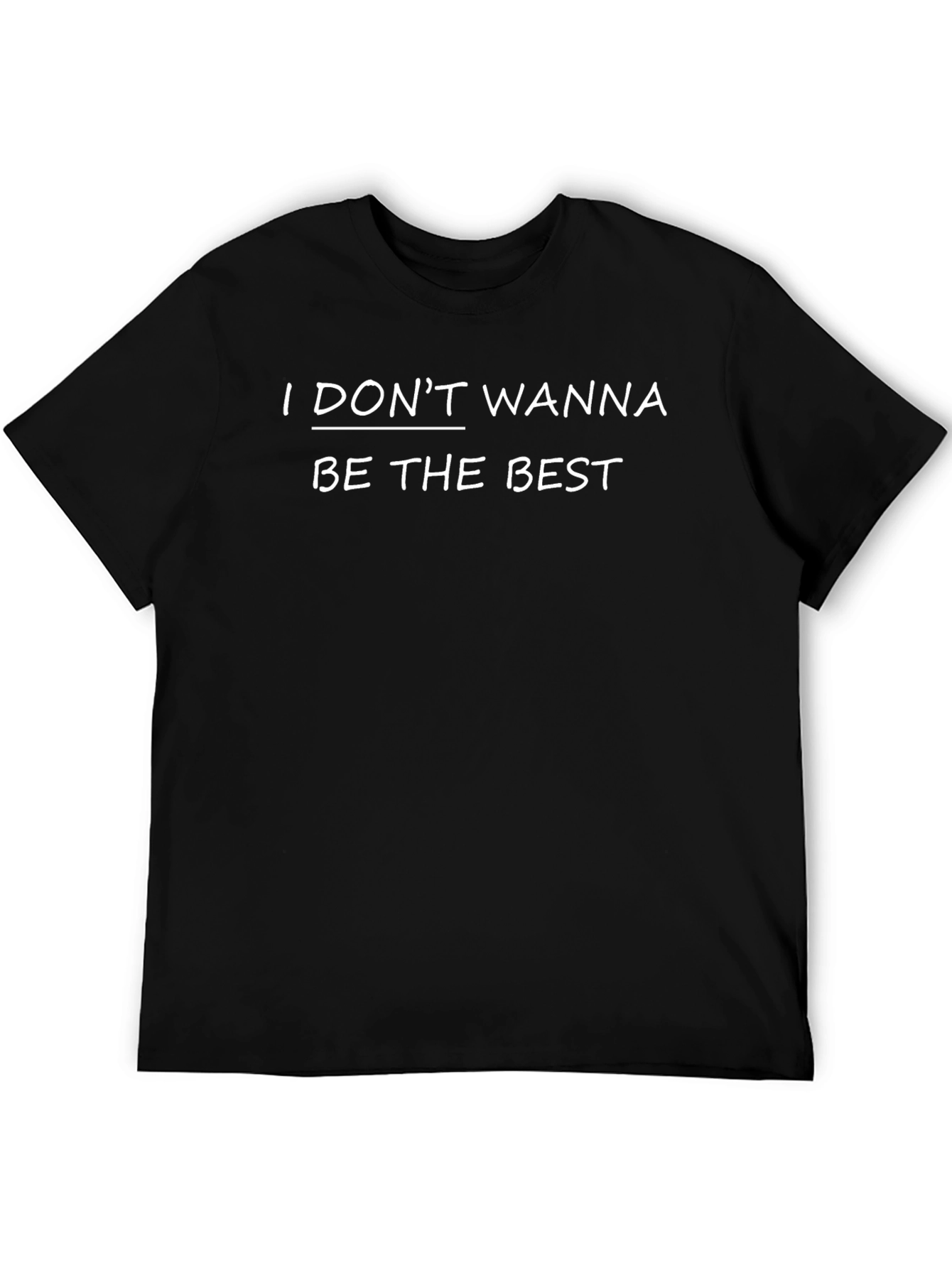 I Dont Wanna Be The Best Graphic Tee