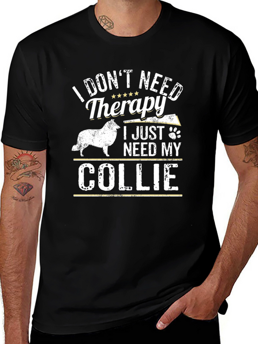 Funny Collie Dog T-Shirt: I Dont Need Therapy