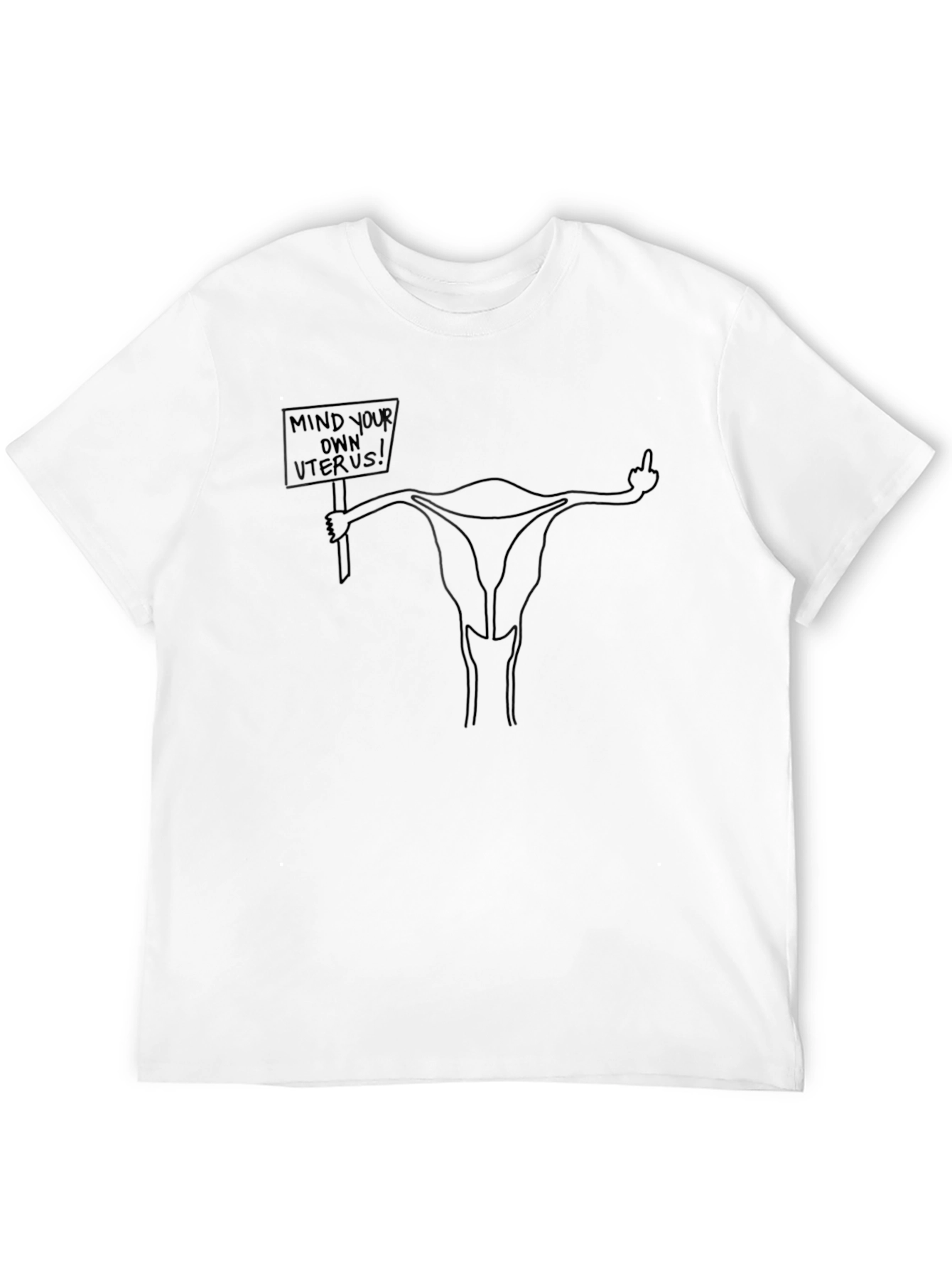 Mind Your Own Uterus T-Shirt - Protest Tee