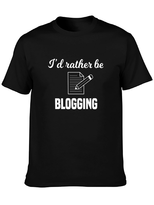 Id Rather Be Blogging T-Shirt