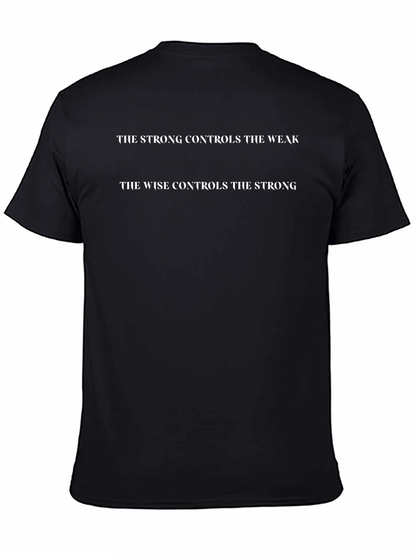 The Strong Controls The Weak Black T-Shirt