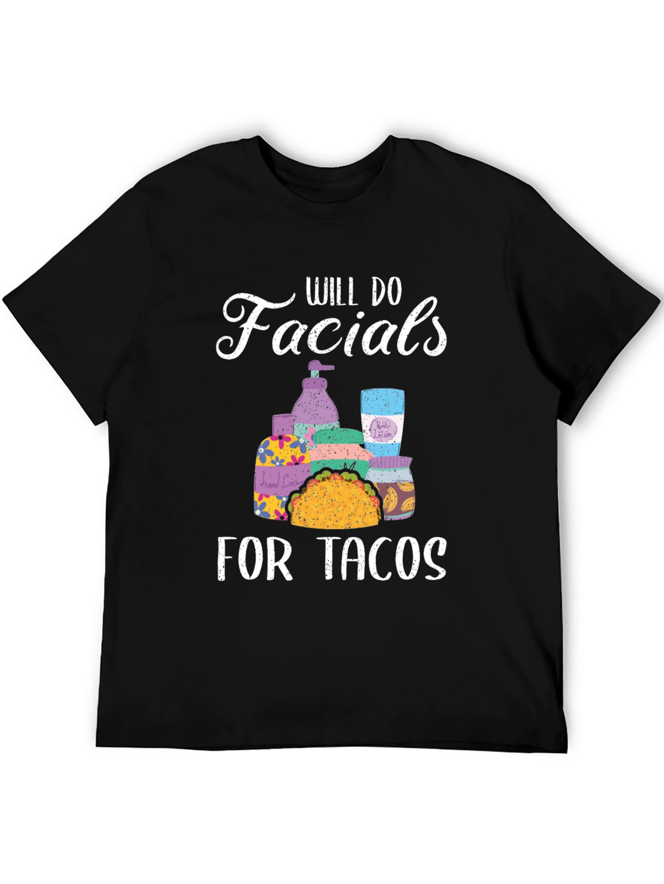 Will Do Facials for Tacos T-Shirt