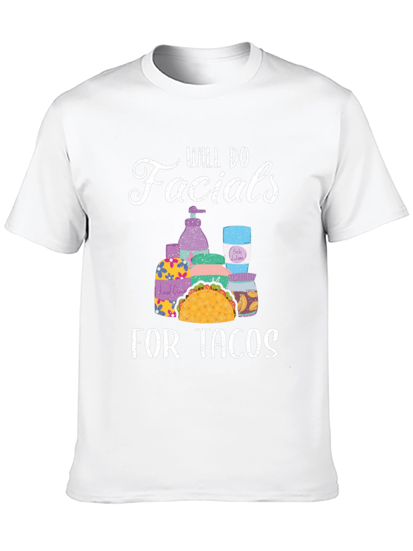 Will Do Facials for Tacos T-Shirt