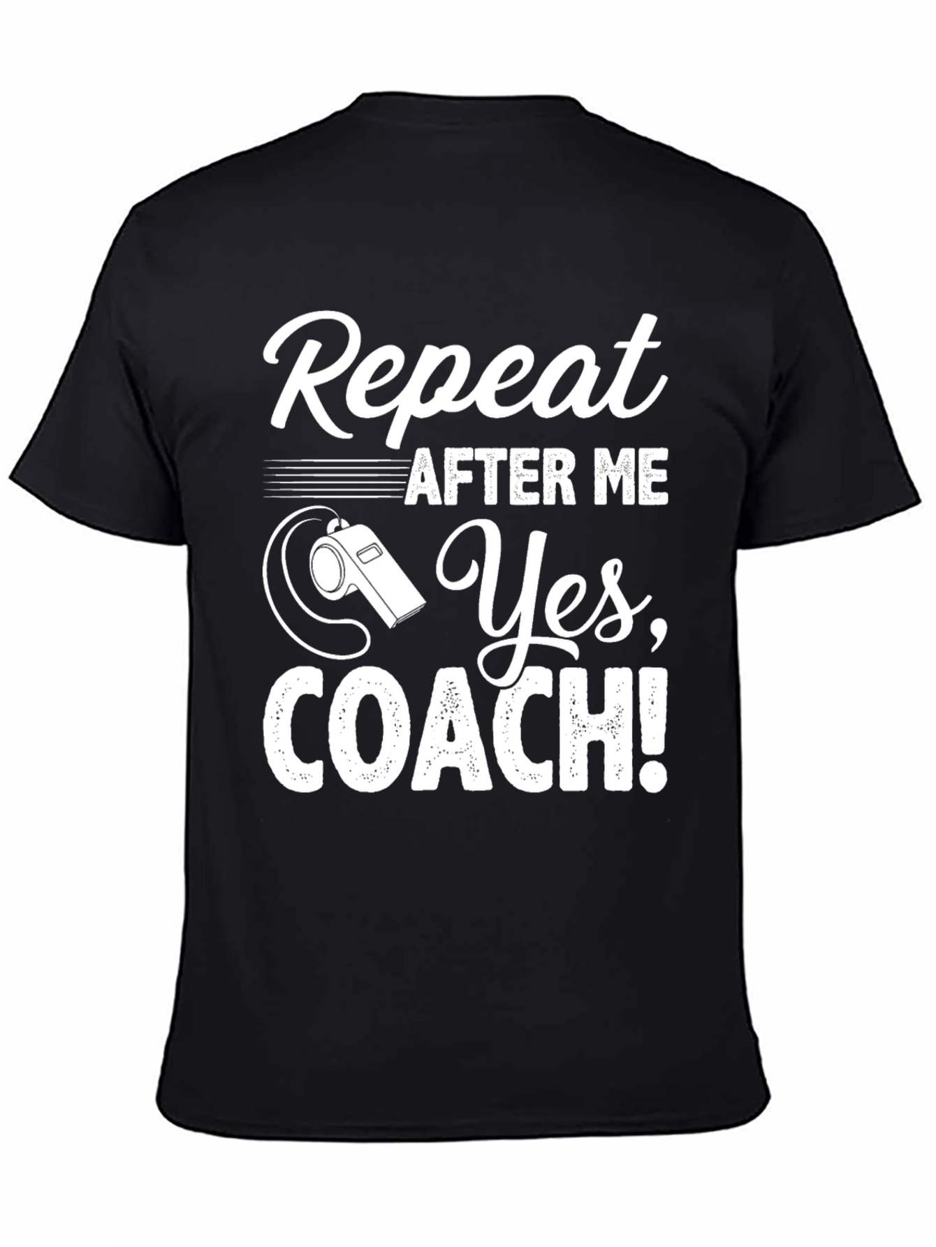 Repeat After Me Yes Coach! T-Shirt