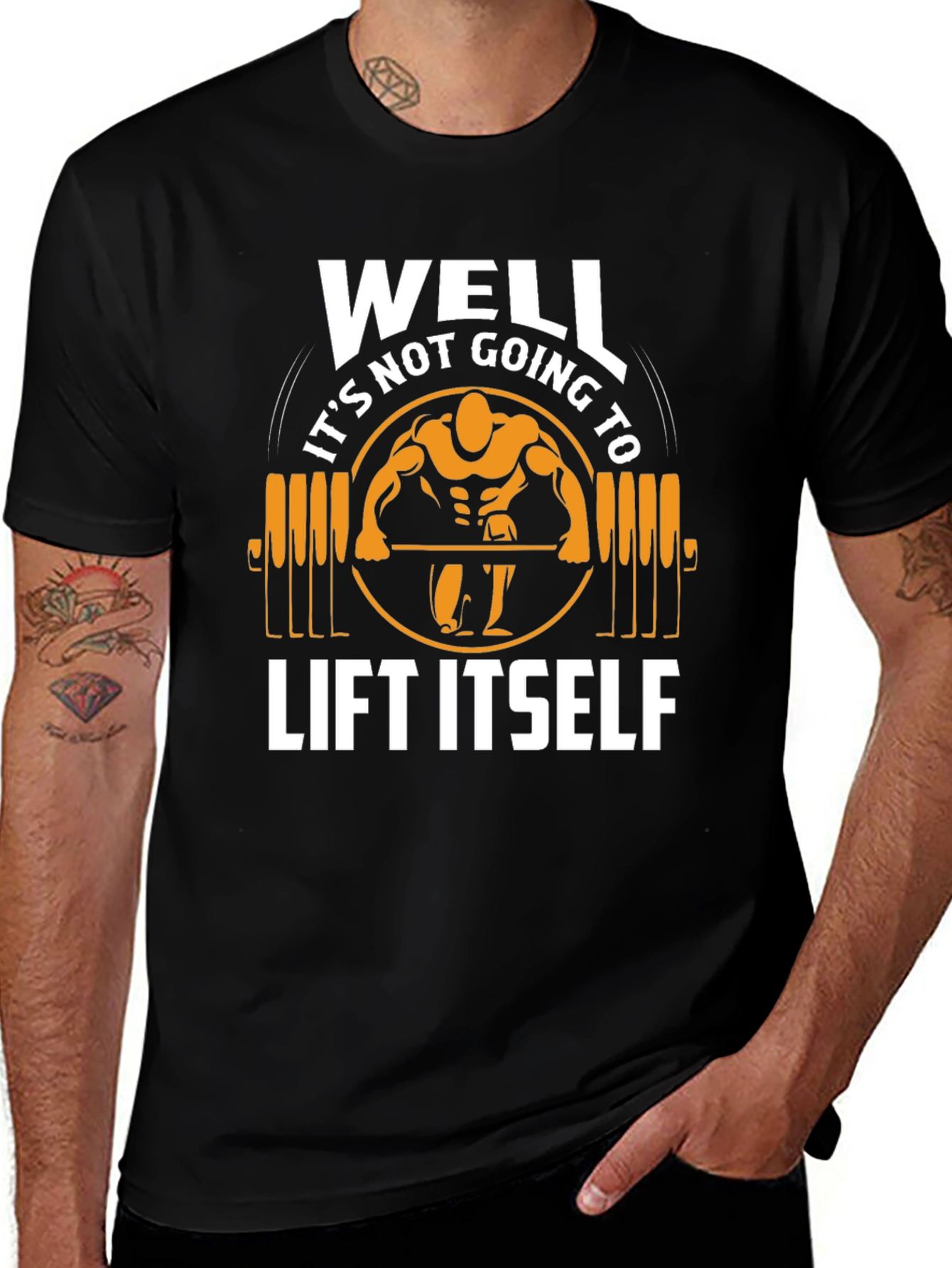 Well Its Not Going To Lift Itself Gym T-Shirt