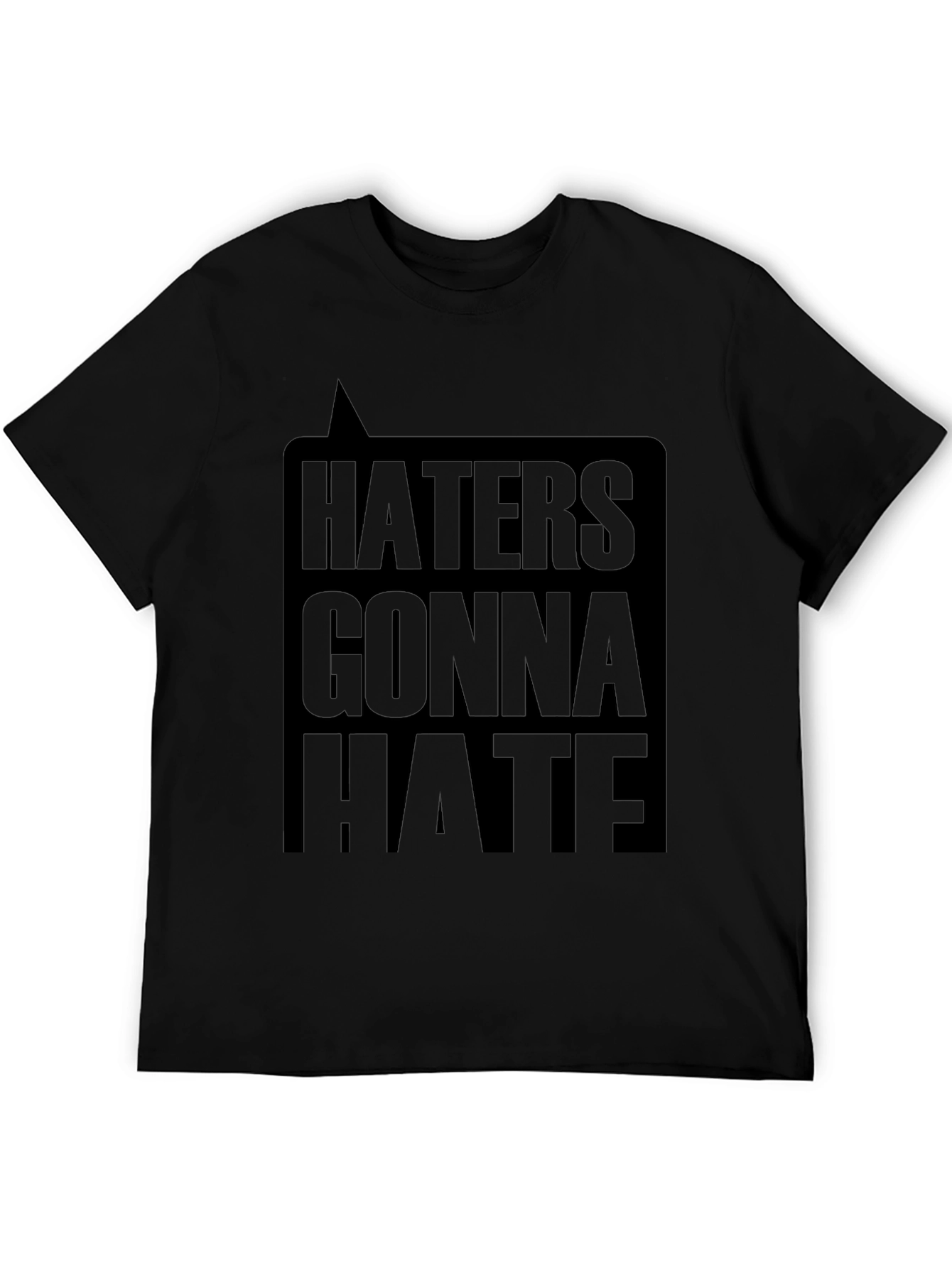 Haters Gonna Hate Black T-Shirt - Bold Graphic Tee