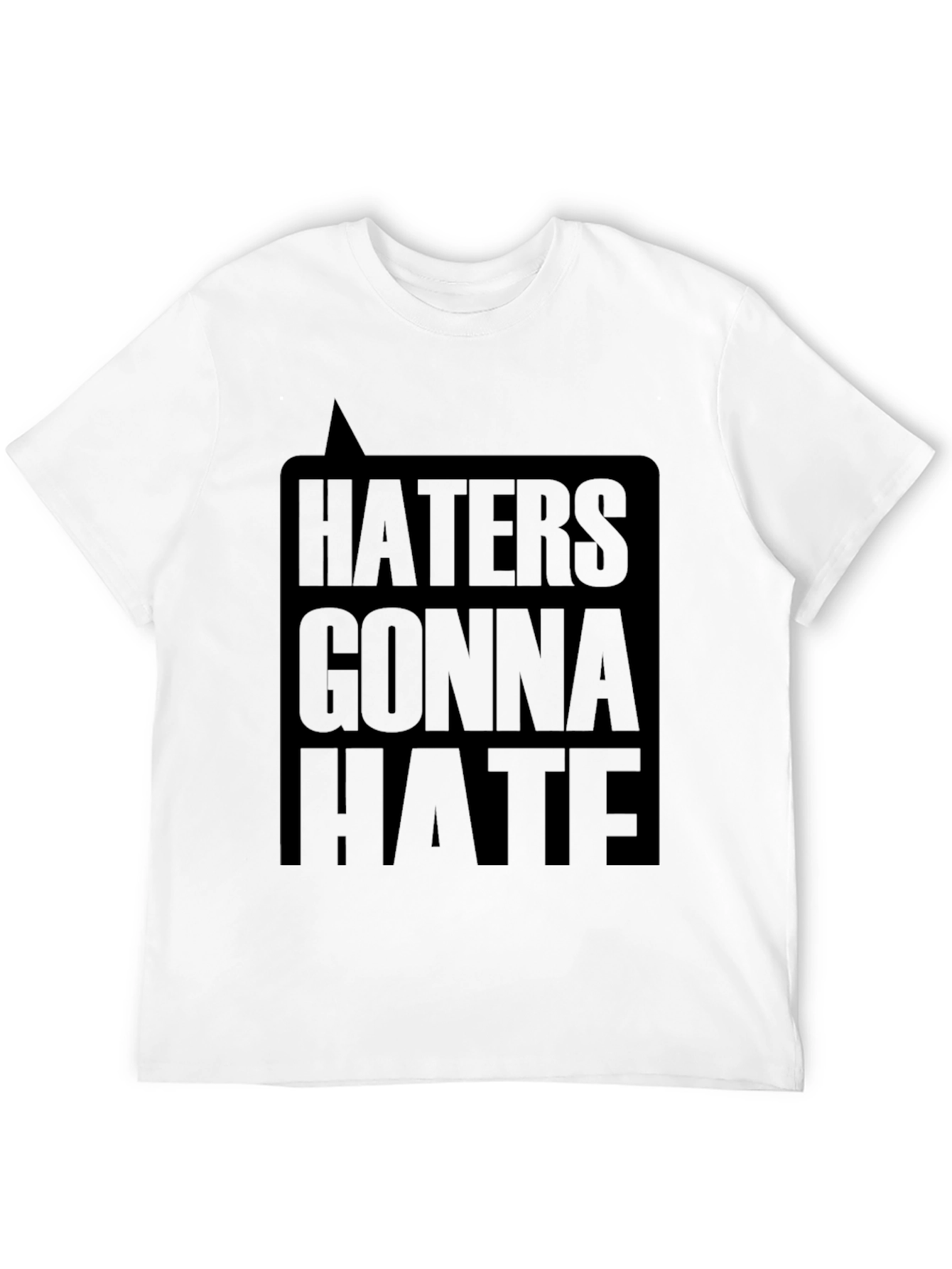 Haters Gonna Hate Black T-Shirt - Bold Graphic Tee