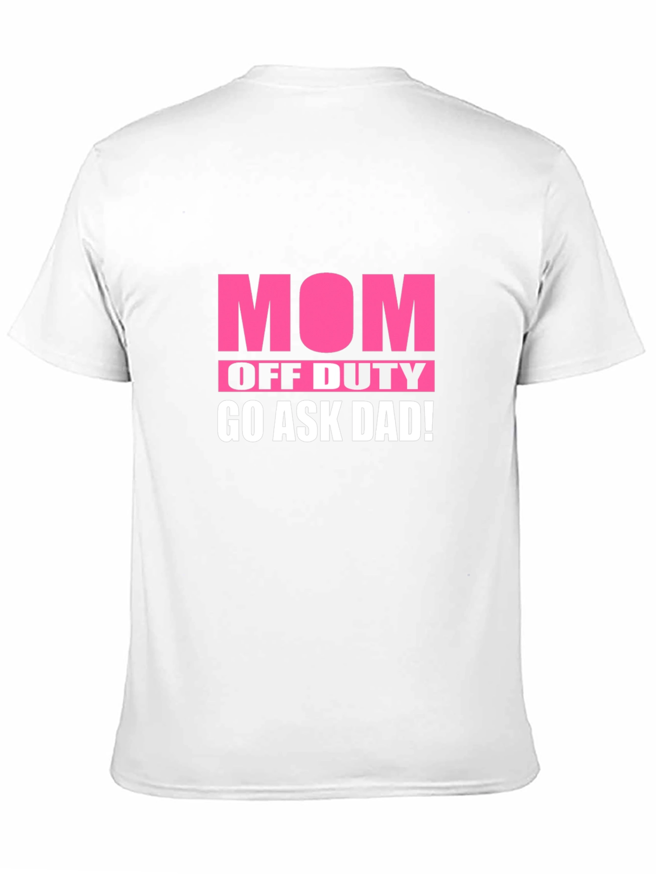 Mom Off Duty Graphic Tee - Ask Dad!