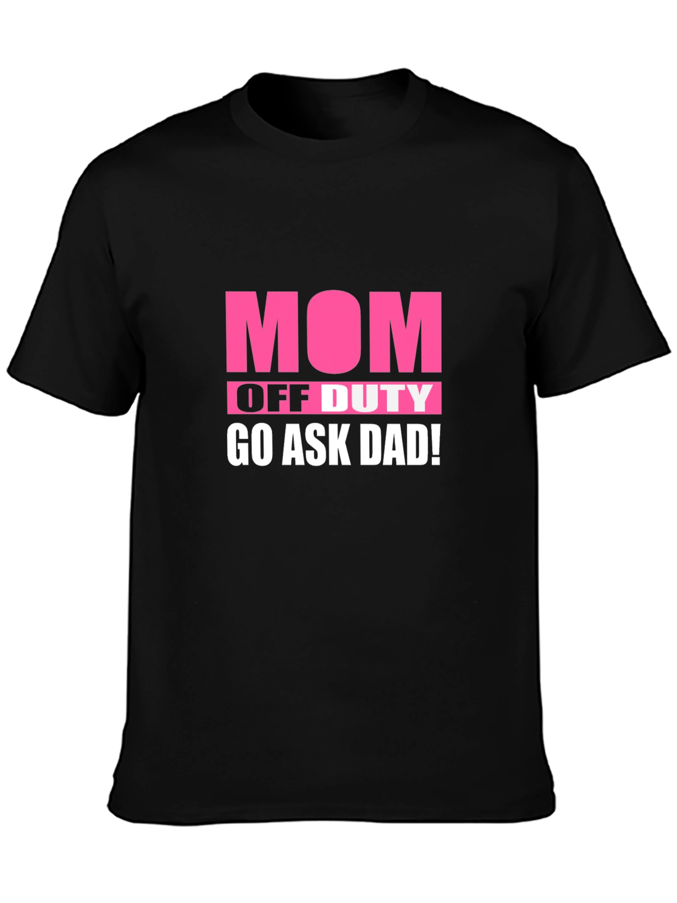 Mom Off Duty Graphic Tee - Ask Dad!
