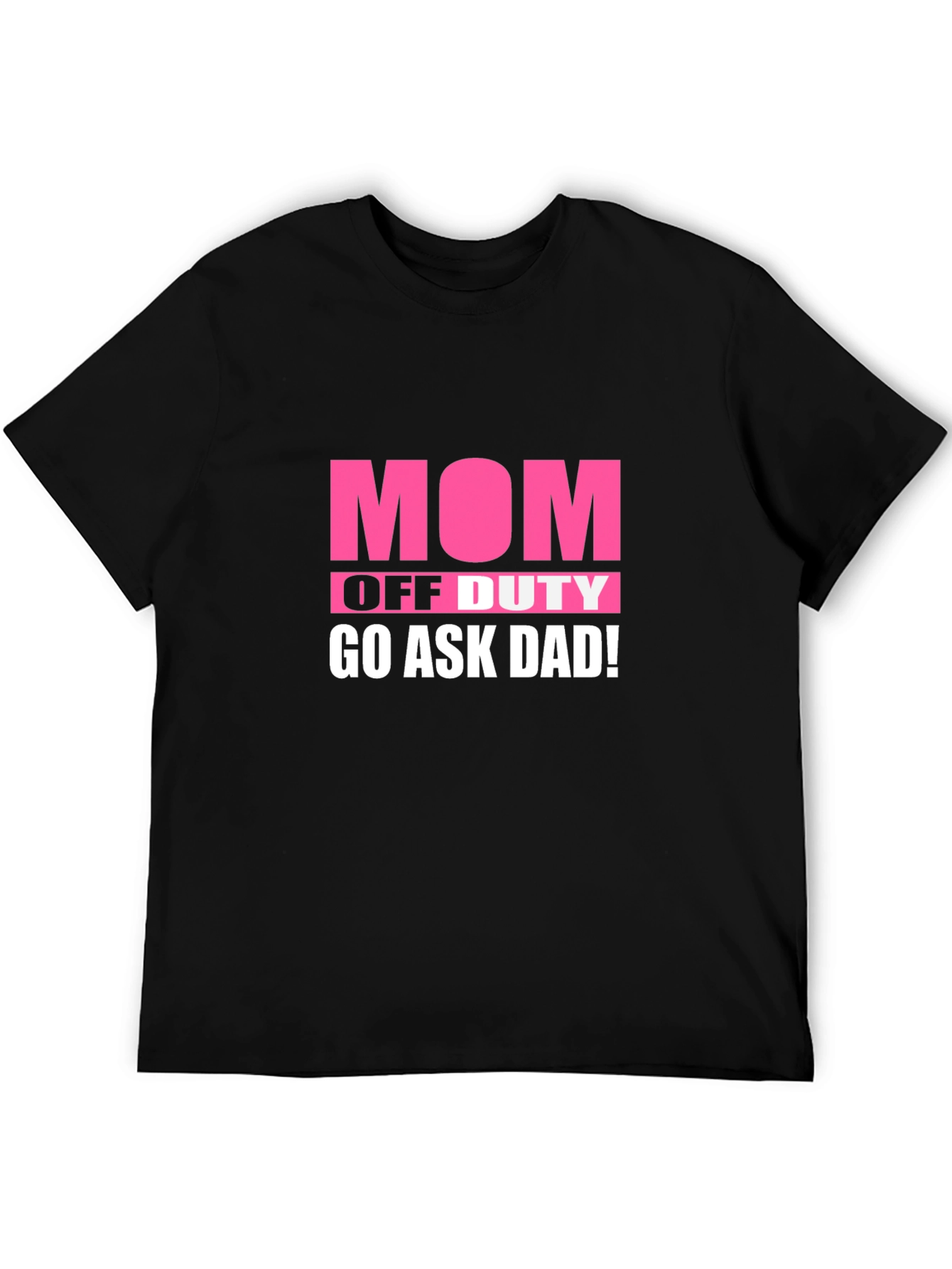 Mom Off Duty Graphic Tee - Ask Dad!