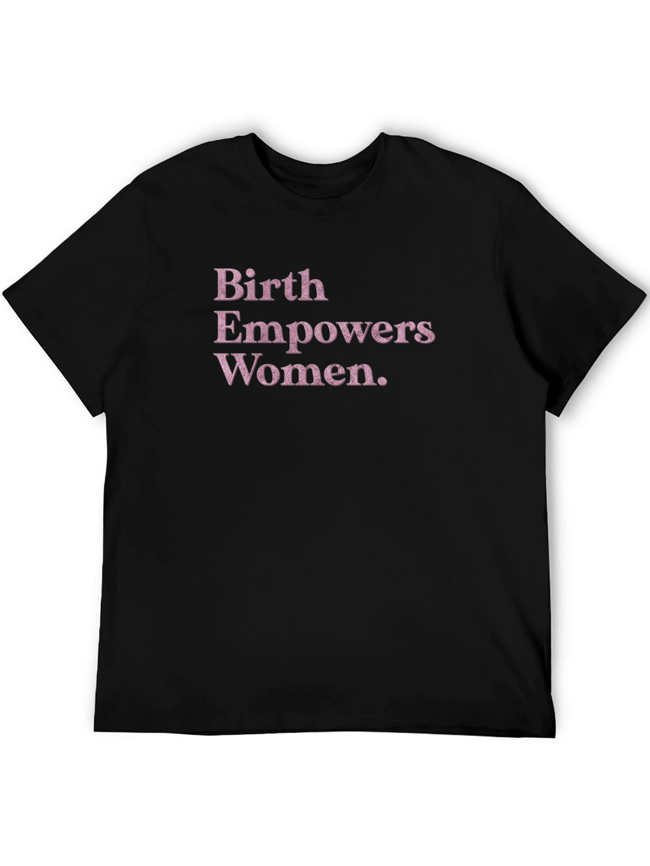 Birth Empowers Women T-Shirt