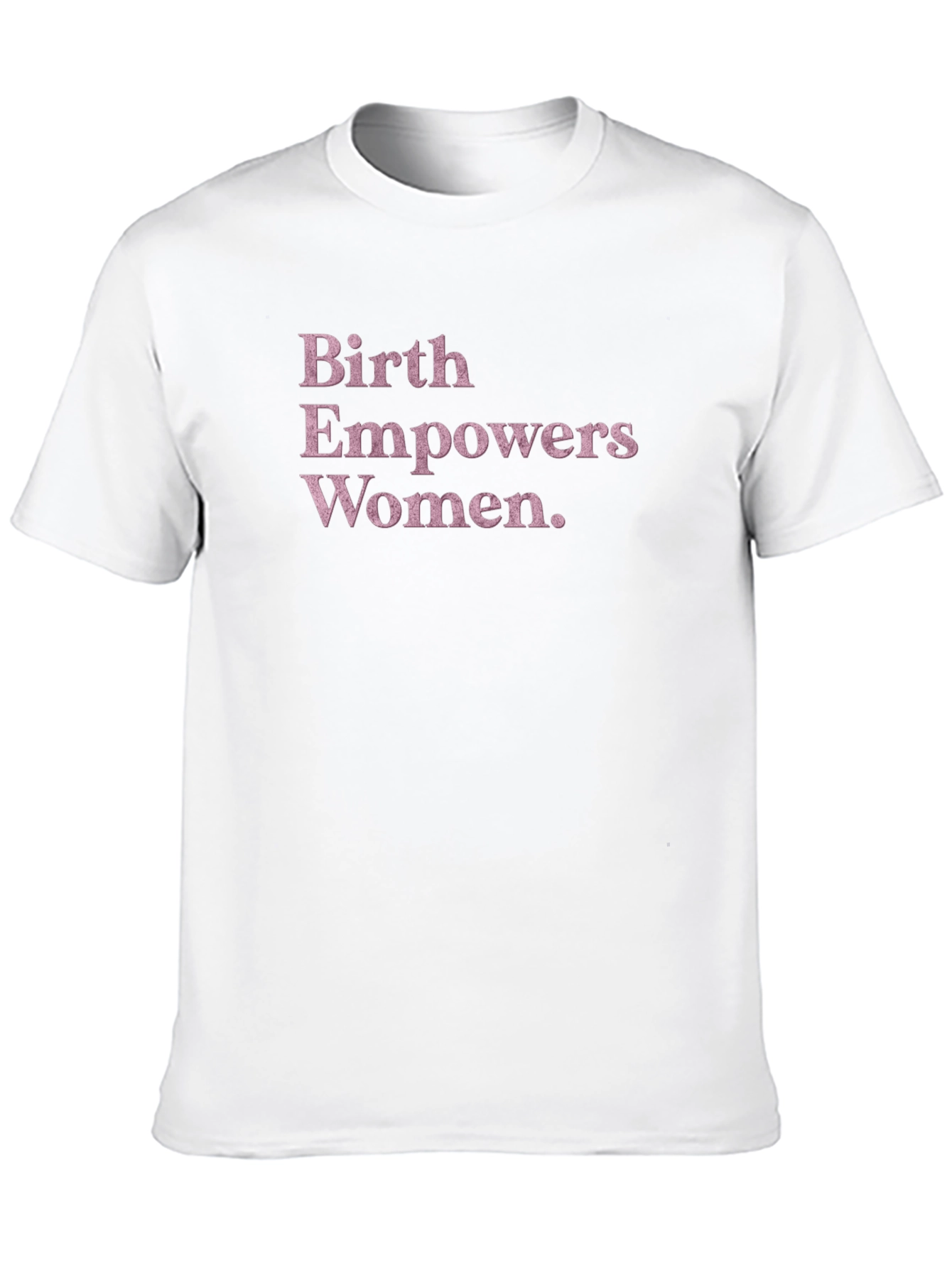 Birth Empowers Women T-Shirt