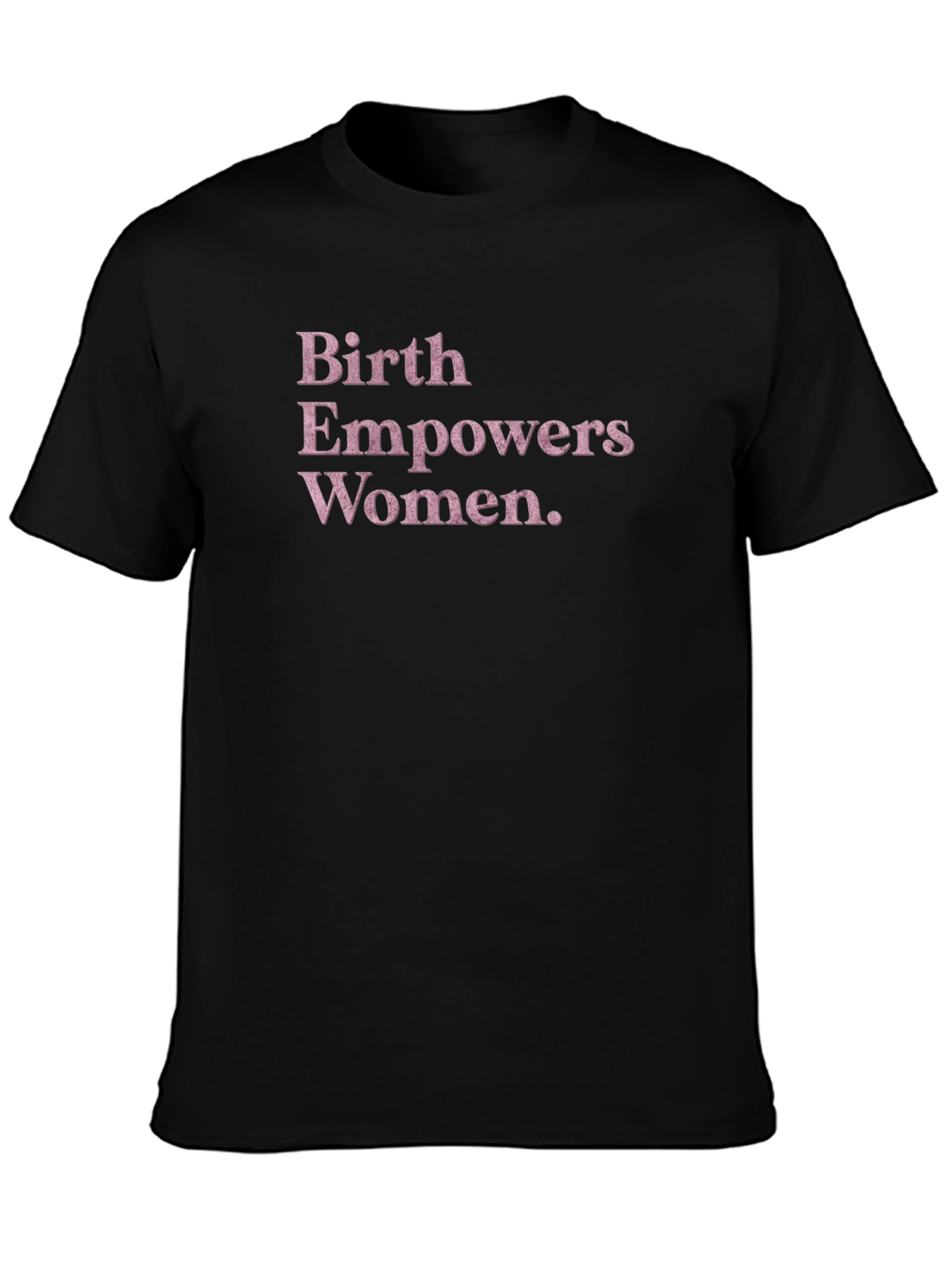 Birth Empowers Women T-Shirt