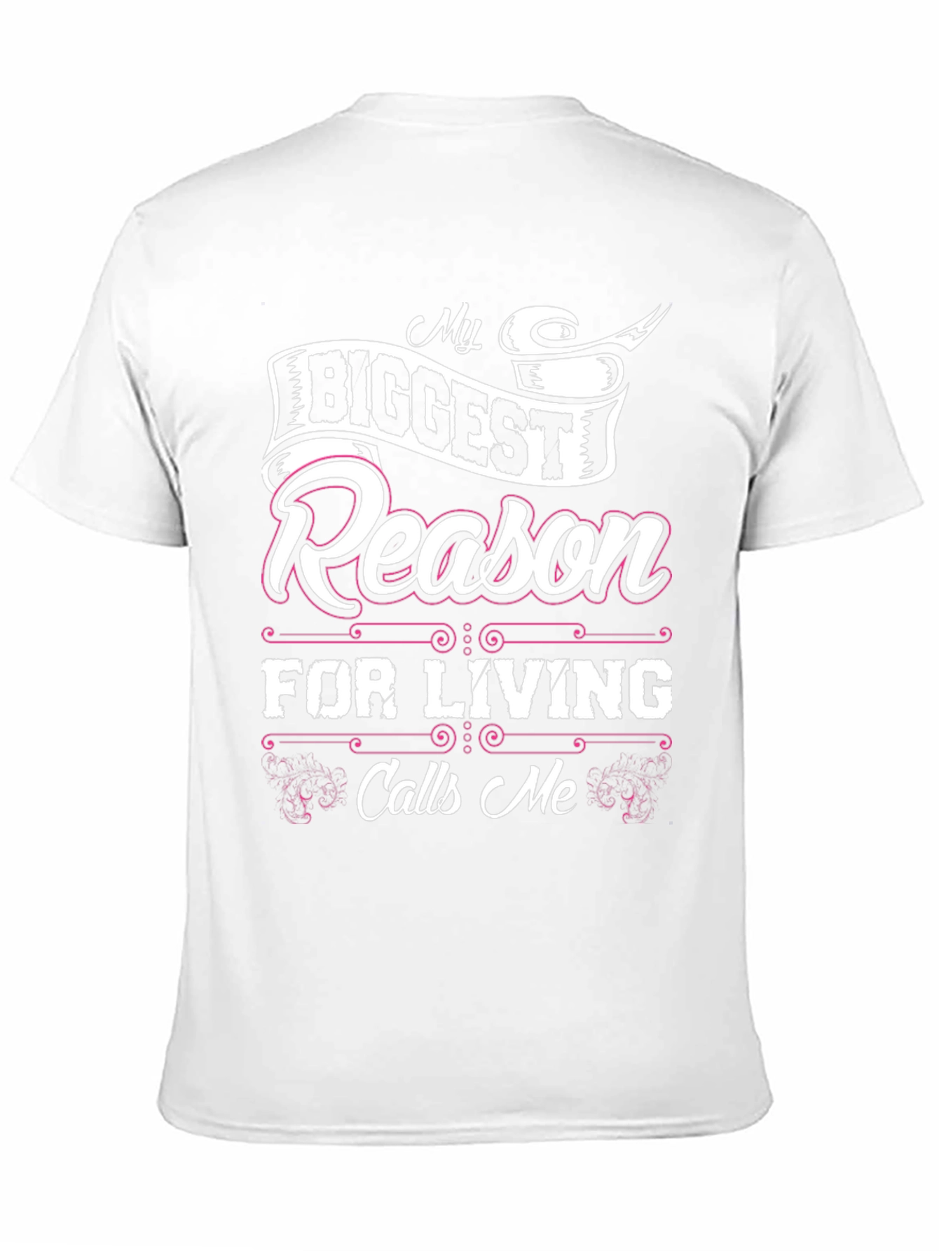 My Biggest Reason for Living Calls Me T-Shirt