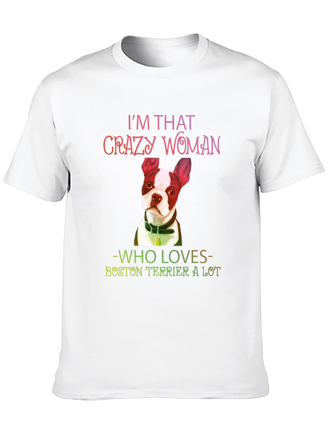 Crazy Woman Boston Terrier T-Shirt
