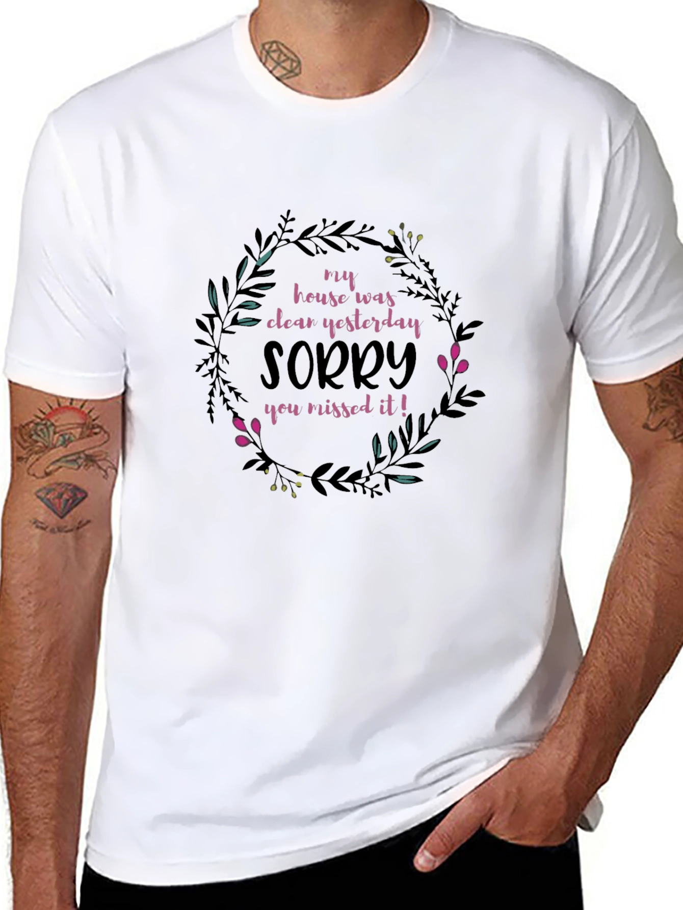 Funny Floral T-Shirt: My House Was Clean Yesterday!
