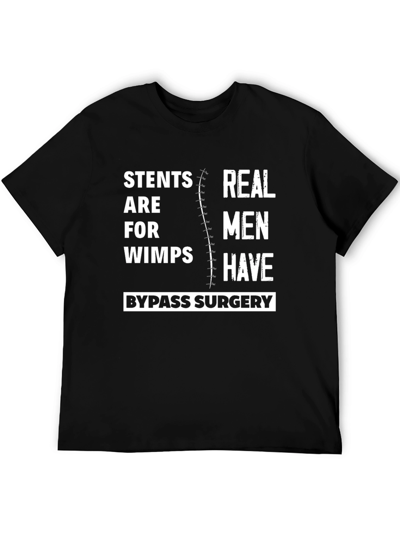 Stents Are For Wimps Bypass Surgery T-Shirt