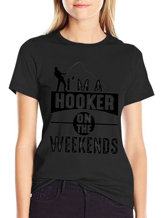 Im A Hooker On The Weekends Fishing T-Shirt