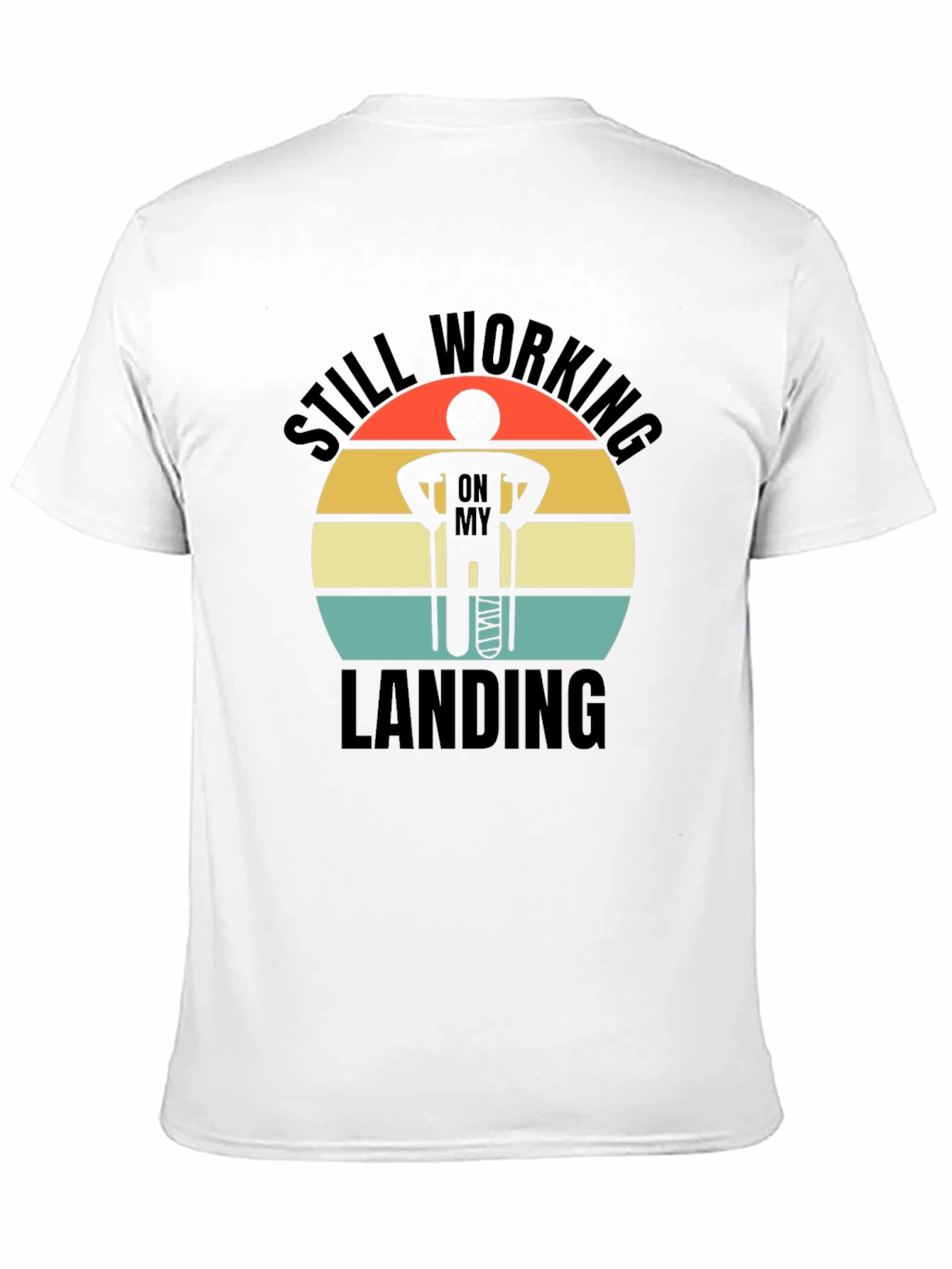 Still Working on My Landing T-Shirt