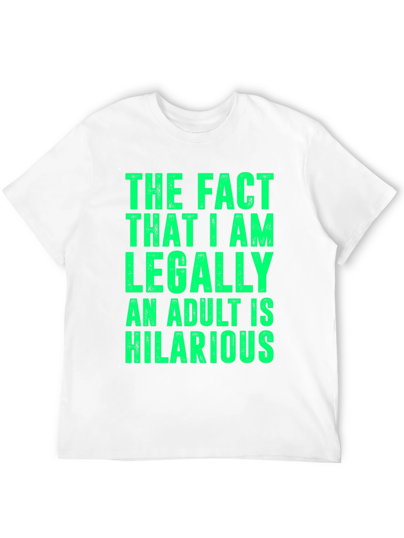 Hilarious Adult T-Shirt | Funny Statement Tee
