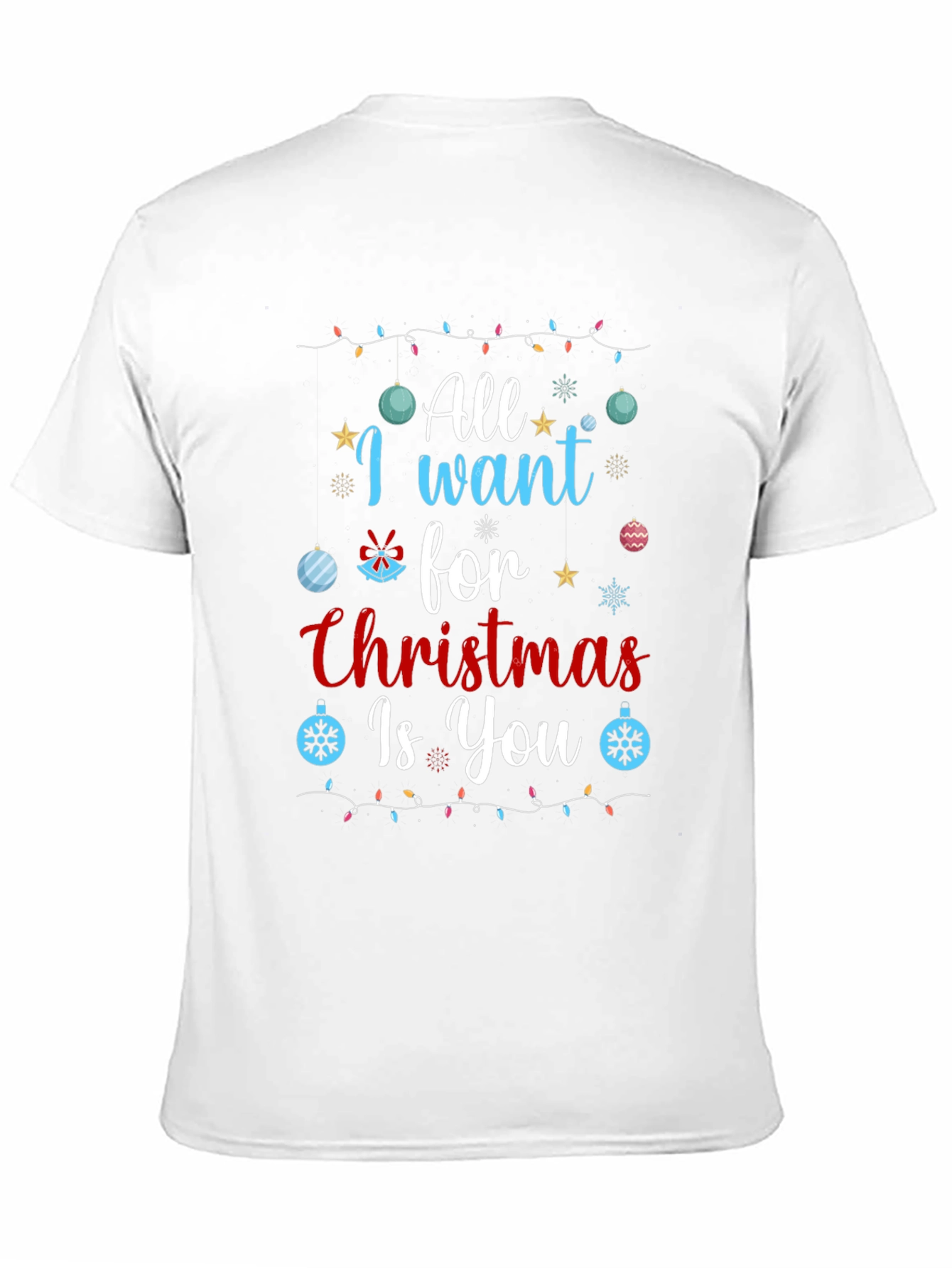 All I Want for Christmas Is You T-Shirt