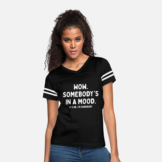 Wow Somebody's In A Mood It's Me I'm Somebody