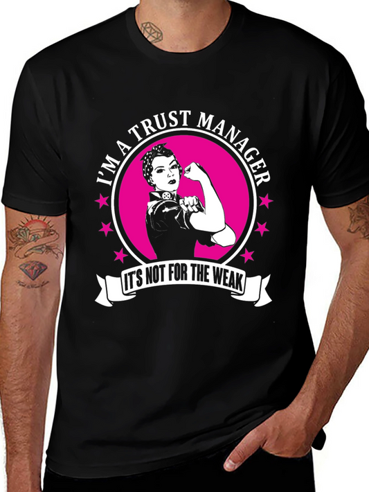 Trust Manager T-Shirt - Its Not for the Weak!