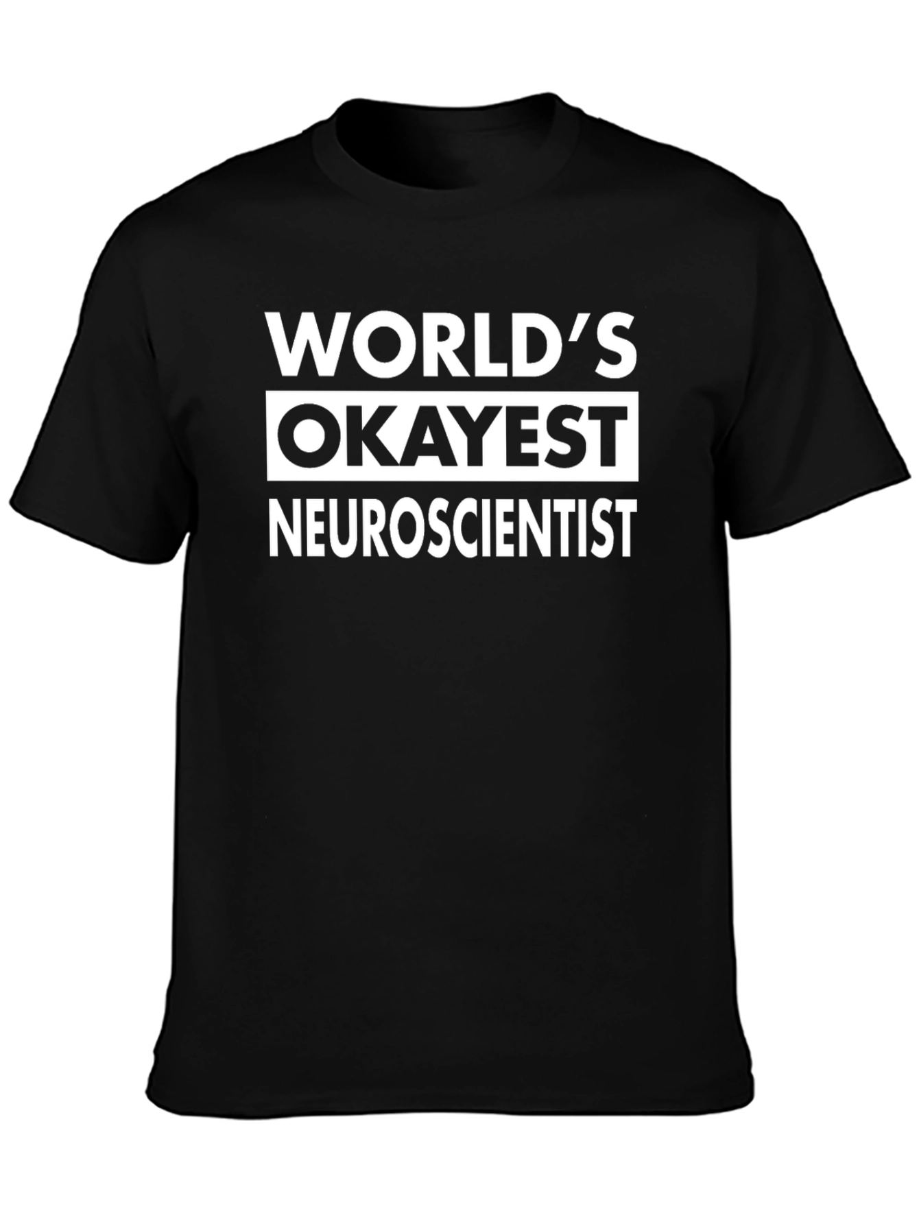 Worlds Okayest Neuroscientist T-Shirt - Novelty Gift