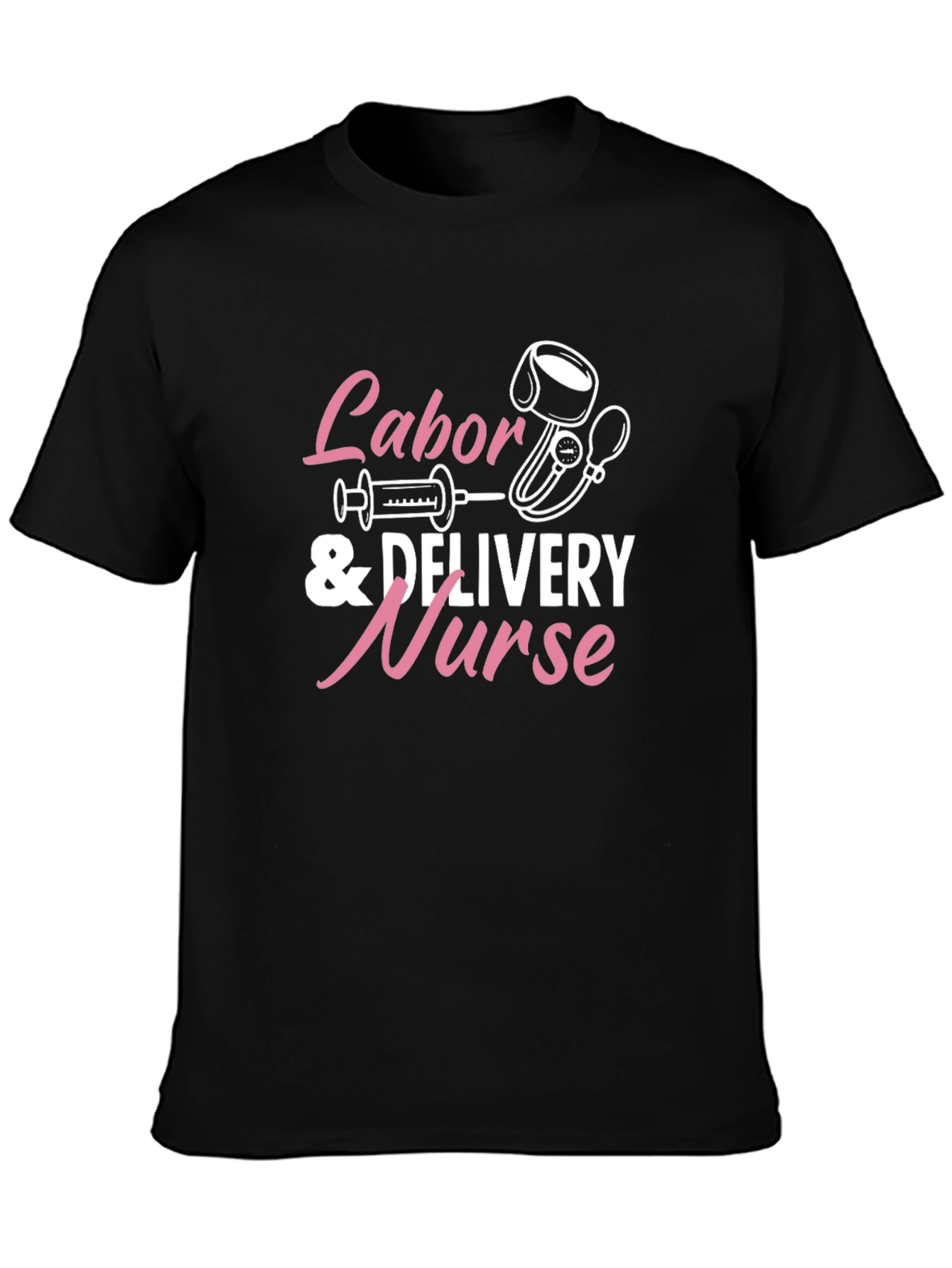 Labor & Delivery Nurse T-Shirt - Gift Idea