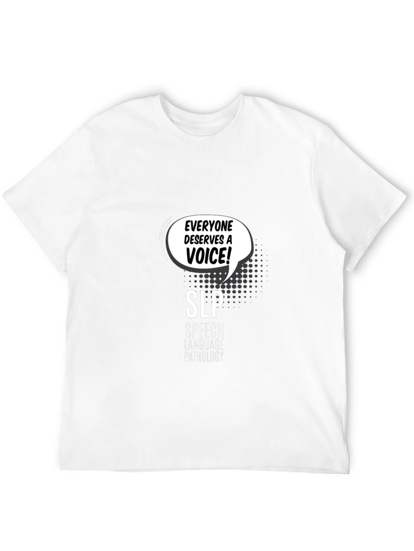 Everyone Deserves a Voice SLP T-Shirt