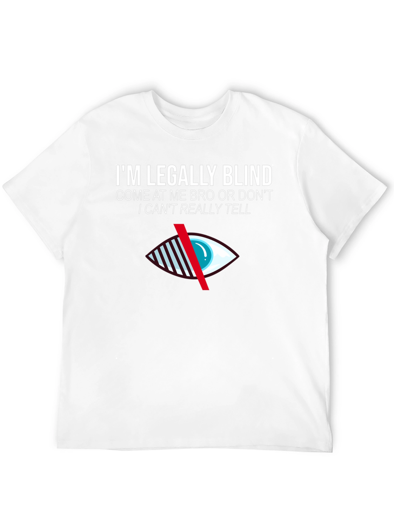 Im Legally Blind Novelty T-Shirt