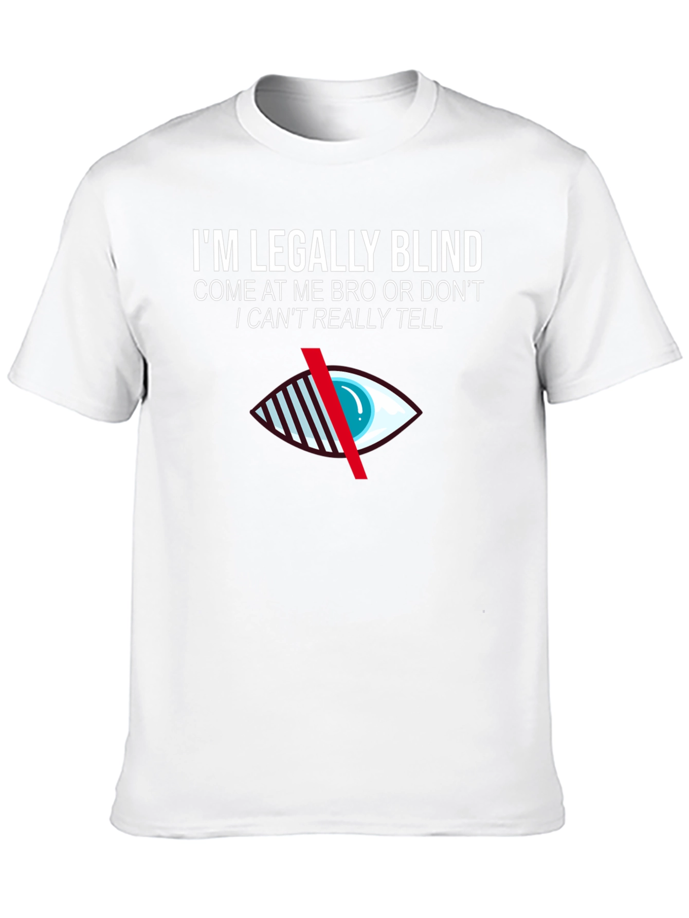Im Legally Blind Novelty T-Shirt