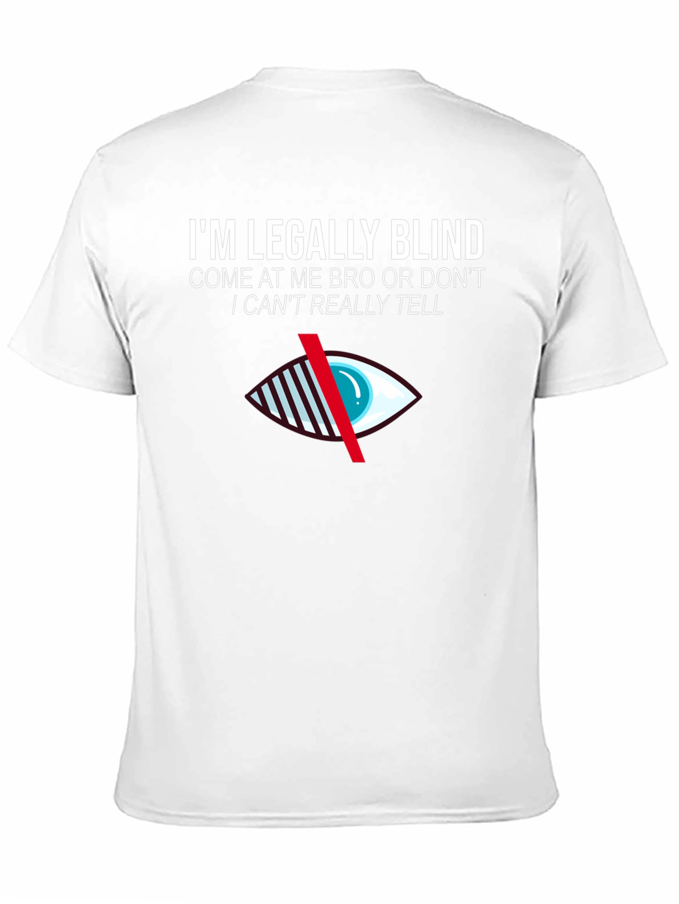 Im Legally Blind Novelty T-Shirt